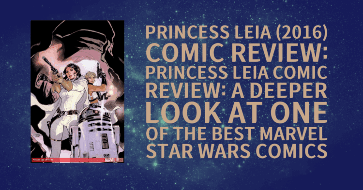 Princess Leia Comic Review: A Deeper Look at One of the Best Marvel Star Wars Comics