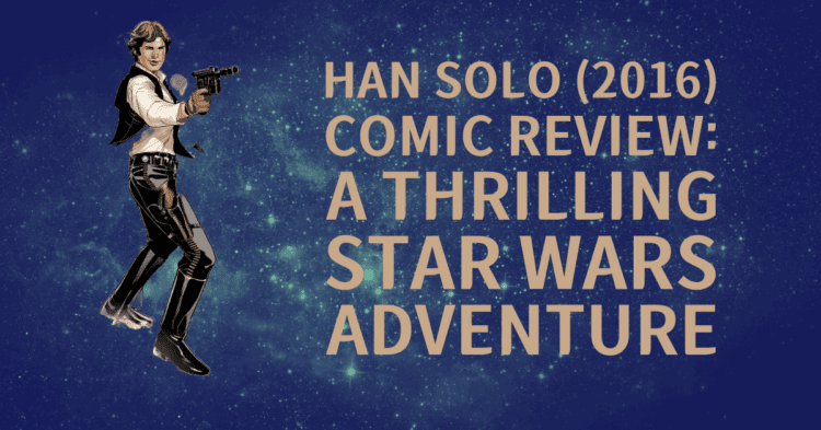 Han Solo Comic Review