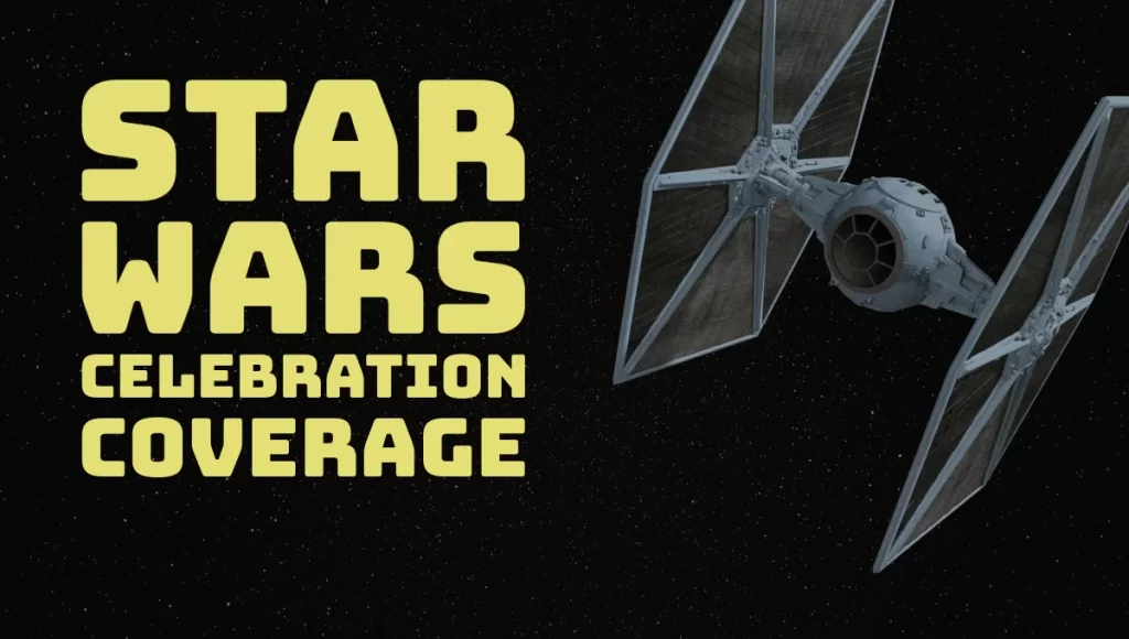 Star Wars Celebration Coverage
