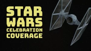 My Love of Star Wars and Star Wars Celebration