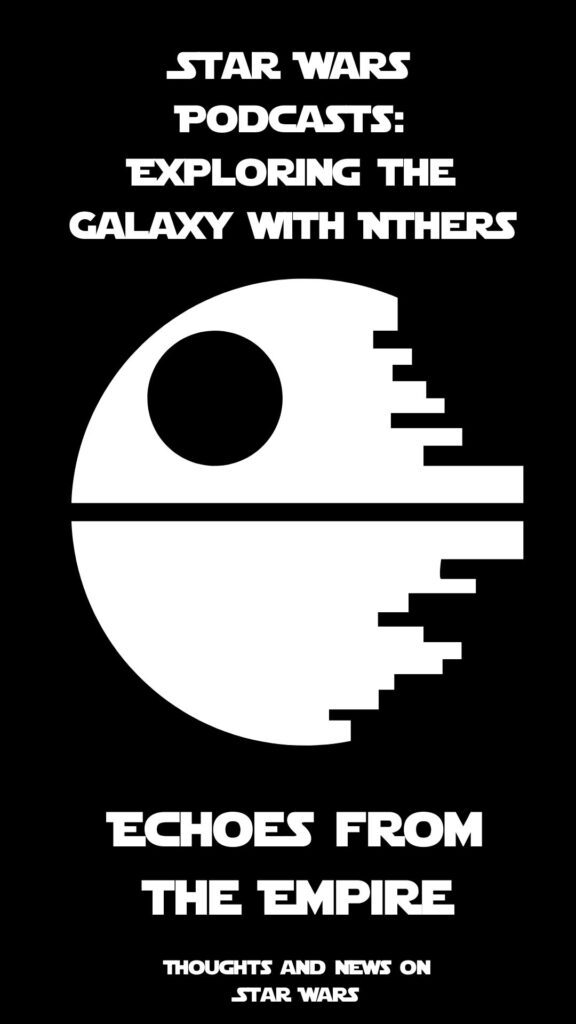 Star Wars Podcasts: Exploring the Galaxy with Others