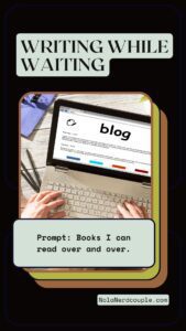 Writing while Waiting: Reading Books Over and Over Again.