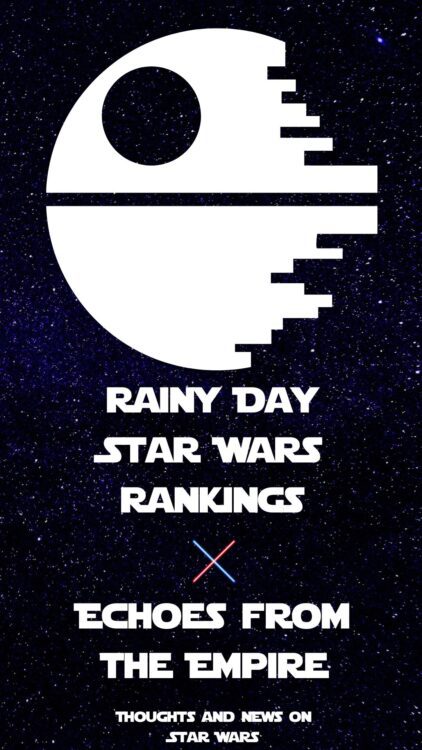 Rainy Day Star Wars Rankings