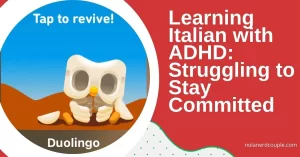 Learning Italian with ADHD: Struggling to Stay Committed