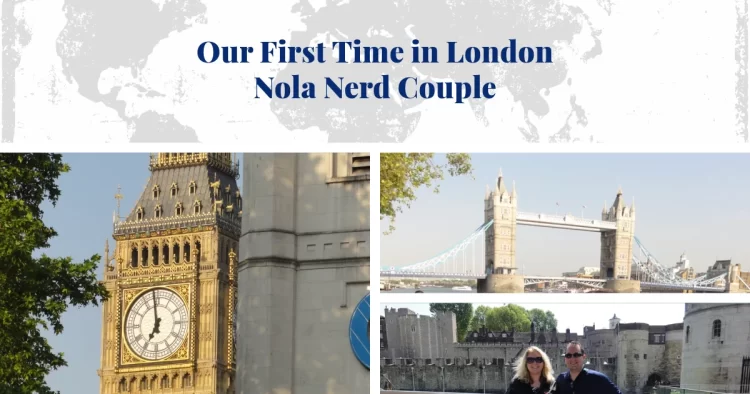 London Calling: A Look Back at Our First Time in London