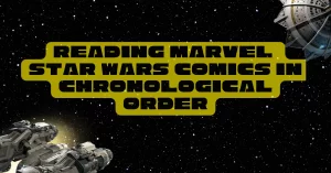 Fulfilling my Destiny: Reading Marvel Star Wars Comics in Chronological Order