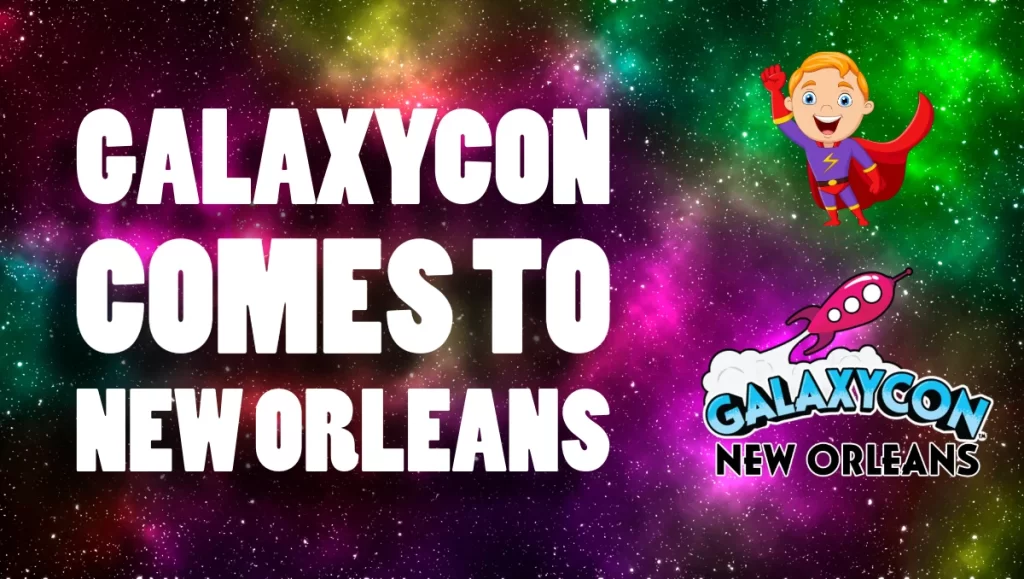 Featured Image for a blog post saying GalaxyCon comes to New Orleans