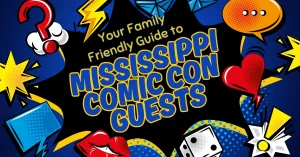 Mississippi Comic Con 2025 Guests: Your Family Guide