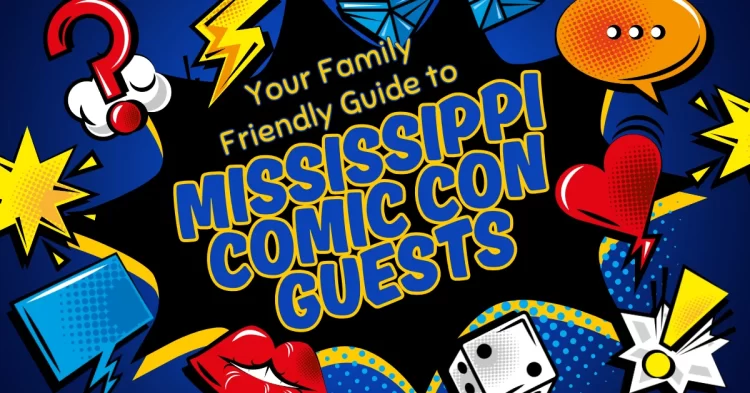 Mississippi Comic Con 2025 Guests: Your Family Guide