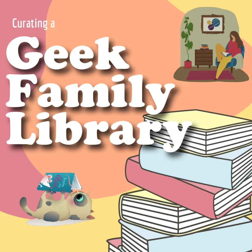 curating a geek family library