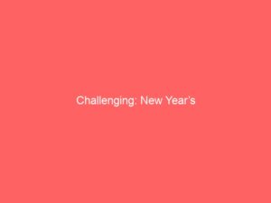 Challenging: New Year’s