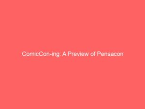ComicCon-ing: A Preview of Pensacon