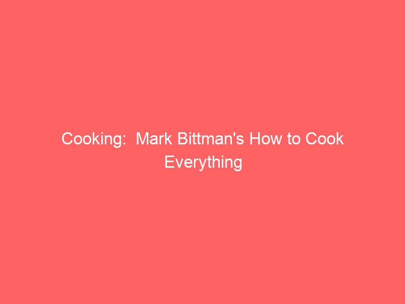 cooking mark bittmans how to cook everything 2068