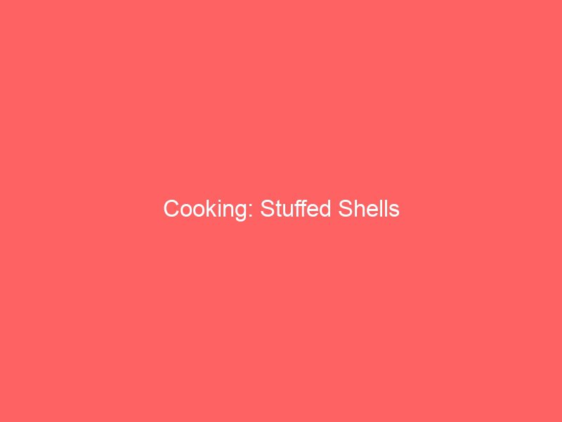 cooking stuffed shells 1309