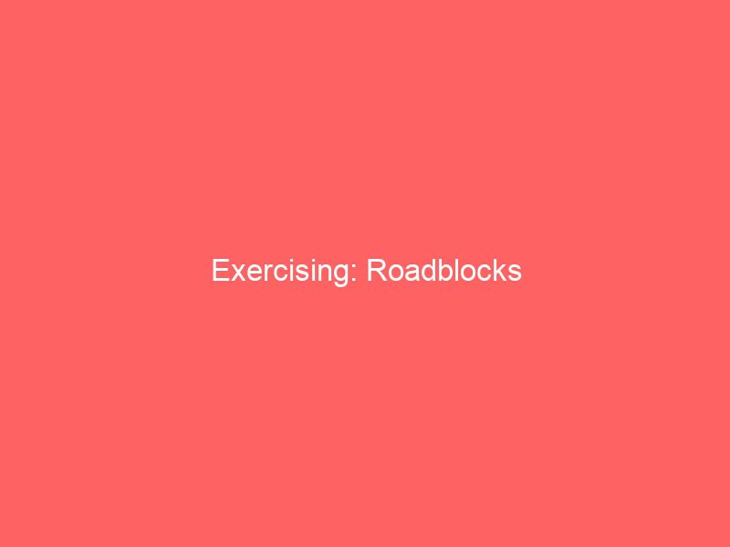 exercising roadblocks 12563