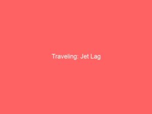 Traveling: Jet Lag
