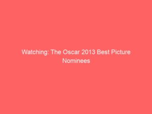 Watching: The Oscar 2013 Best Picture Nominees